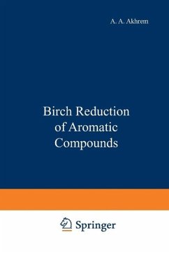 Birch Reduction of Aromatic Compounds (eBook, PDF) - Akhrem, A. A.