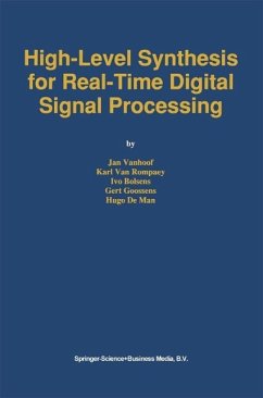 High-Level Synthesis for Real-Time Digital Signal Processing (eBook, PDF) - Vanhoof, Jan; Rompaey, Karl van; Bolsens, Ivo; Goossens, Gert; De Man, Hugo