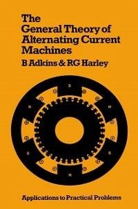 The General Theory of Alternating Current Machines (eBook, PDF) - Adkins, Bernard; Harley, Ronald G.