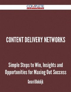 Content Delivery Networks - Simple Steps to Win, Insights and Opportunities for Maxing Out Success (eBook, ePUB)