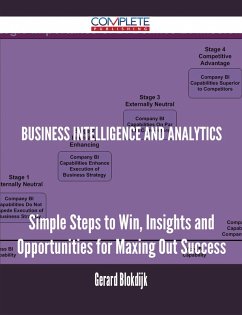 Business Intelligence and Analytics - Simple Steps to Win, Insights and Opportunities for Maxing Out Success (eBook, ePUB)