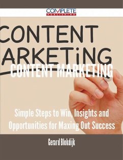 Content Marketing - Simple Steps to Win, Insights and Opportunities for Maxing Out Success (eBook, ePUB)