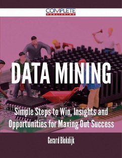 Data mining - Simple Steps to Win, Insights and Opportunities for Maxing Out Success (eBook, ePUB)