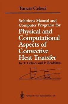 Solutions Manual and Computer Programs for Physical and Computational Aspects of Convective Heat Transfer (eBook, PDF) - Cebeci, Tuncer; Bradshaw, P.