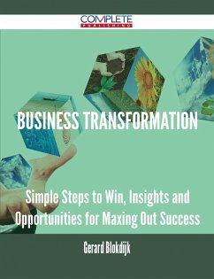 Business Transformation - Simple Steps to Win, Insights and Opportunities for Maxing Out Success (eBook, ePUB) - Blokdijk, Gerard