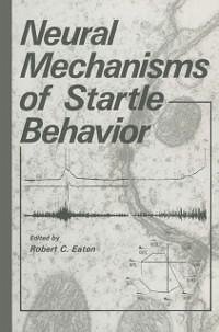 Neural Mechanisms of Startle Behavior (eBook, PDF) - Eaton, Robert C.