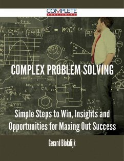 Complex Problem Solving - Simple Steps to Win, Insights and Opportunities for Maxing Out Success (eBook, ePUB)