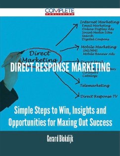 Direct Response Marketing - Simple Steps to Win, Insights and Opportunities for Maxing Out Success (eBook, ePUB)