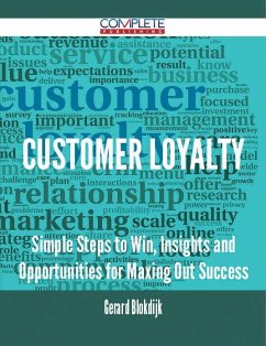 Customer Loyalty - Simple Steps to Win, Insights and Opportunities for Maxing Out Success (eBook, ePUB)