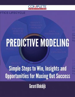 Cover Predictive Modeling - Simple Steps to Win, Insights and Opportunities for Maxing Out Success (eBook, ePUB)