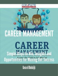 Career Management - Simple Steps to Win, Insights and Opportunities for Maxing Out Success (eBook, ePUB)