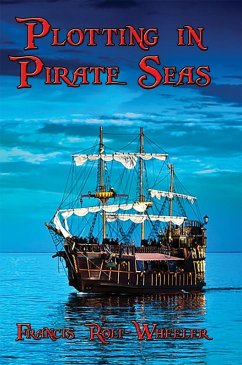 Plotting in Pirate Seas (eBook, ePUB) - Rolt-Wheeler, Francis