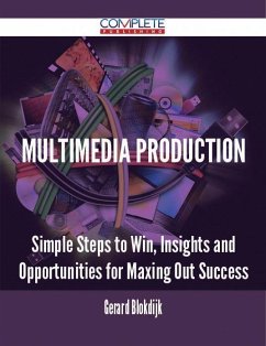 Cover Multimedia Production - Simple Steps to Win, Insights and Opportunities for Maxing Out Success (eBook, ePUB)