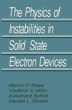 The Physics of Instabilities in Solid State Electron Devices (eBook, PDF) - Grubin, Harold L.; Mitin, V. V.; Schöll, E.; Shaw, M. P.