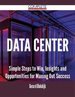 Data Center - Simple Steps to Win, Insights and Opportunities for Maxing Out Success (eBook, ePUB) - Blokdijk, Gerard
