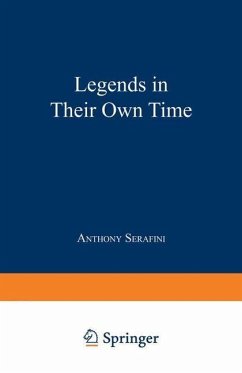Legends in Their Own Time (eBook, PDF) - Serafini, Anthony