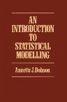 Introduction to Statistical Modelling (eBook, PDF) - Dobson, Annette J.