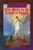 With Christ in the School of Prayer (Illustrated Edition) (eBook, ePUB)