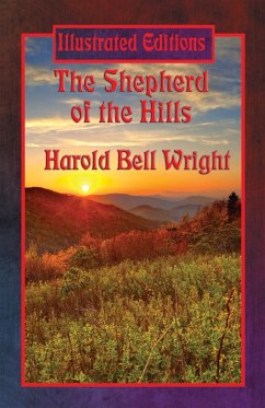 The Shepherd of the Hills (Illustrated Edition) (eBook, ePUB) - Wright, Harold Bell