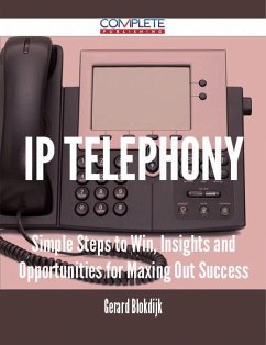 Cover IP Telephony - Simple Steps to Win, Insights and Opportunities for Maxing Out Success (eBook, ePUB)