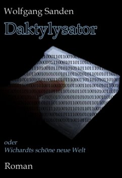 Daktylysator oder Wichardts schöne neue Welt (eBook, ePUB) - Sanden, Wolfgang