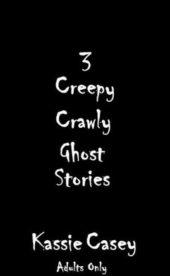 3 Creepy Crawly Ghost Stories (eBook, ePUB) - Casey, Kassie