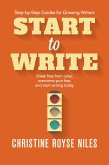 Start to Write: Break Free from Rules, Overcome Your Fear, and Start Writing Today (Step-by-Step Guides for Growing Writers, #2) (eBook, ePUB)