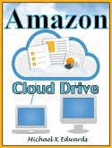 Managing Your Amazon Cloud Drive All You Need to Know About Easy Cloud Storage (eBook, ePUB)