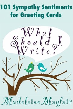 What Should I Write? 101 Sympathy Sentiments for Greeting Cards (What Should I Write On This Card?) (eBook, ePUB) - Mayfair, Madeleine