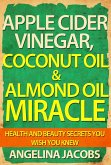 Apple Cider Vinegar, Coconut Oil & Almond Oil Miracle Health and Beauty Secrets You Wish You Knew (eBook, ePUB)