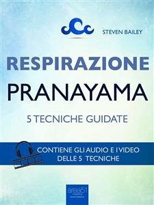 Respirazione. 5 tecniche di pranayama (eBook, ePUB) - Bailey, Steven