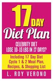 17 Day Diet Plan: Celebrity Diet- Lose 10-15 lbs in 17 Days? Including 17 Day Diet Cycle 1 & 2 Meal Plan, Recipes, & Shopping List (The 17 Day Diet Book) (eBook, ePUB)