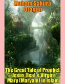The Great Tale of Prophet Jesus (Isa) & Virgin Mary (Maryam) in Islam (eBook, ePUB)