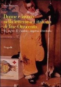 Cover Donne e lavoro nella letteratura italiana di fine Ottocento. Tra merce di scambio e impresa identitaria