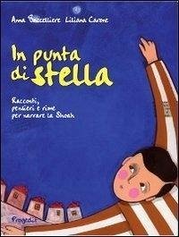 In punta di stella. Racconti, pensieri e rime per narrare la Shoah Cover In punta di stella. Racconti, pensieri e rime per narrare la Shoah