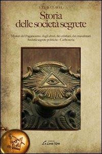 Cover Storia delle società segrete. Misteri del paganesimo, degli ebrei, dei cristiani, dei musulmani. Società segrete politiche. Carboneria