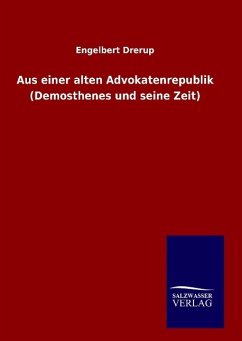 Aus einer alten Advokatenrepublik (Demosthenes und seine Zeit) - Drerup, Engelbert