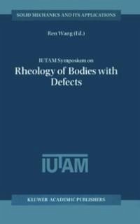 IUTAM Symposium on Rheology of Bodies with Defects (eBook, PDF)