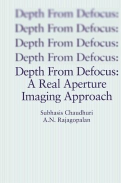 Depth From Defocus: A Real Aperture Imaging Approach (eBook, PDF) - Chaudhuri, Subhasis; Rajagopalan, A. N.
