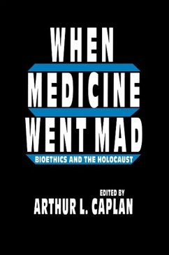 When Medicine Went Mad (eBook, PDF) - Caplan, Arthur L.