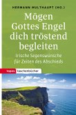 Mögen Gottes Engel dich tröstend begleiten (eBook, PDF)