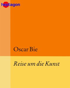 Reise um die Kunst (eBook, ePUB) - Bie, Oscar