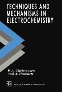 Techniques and Mechanisms in Electrochemistry (eBook, PDF) - Christensen, P. A.; Hamnet, A.