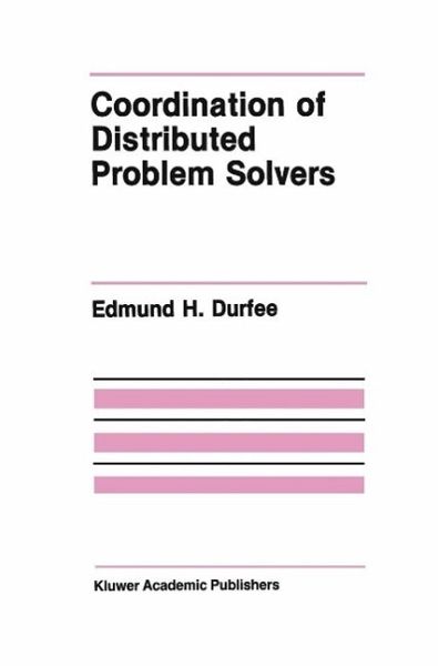 Coordination of Distributed Problem Solvers (eBook, PDF) Coordination of Distributed Problem Solvers (eBook, PDF)