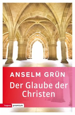 Der Glaube der Christen (eBook, PDF) - Grün, Anselm