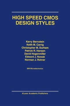 High Speed CMOS Design Styles (eBook, PDF) - Bernstein, Kerry; Carrig, K. M.; Durham, Christopher M.; Hansen, Patrick R.; Hogenmiller, David; Nowak, Edward J.; Rohrer, Norman J.