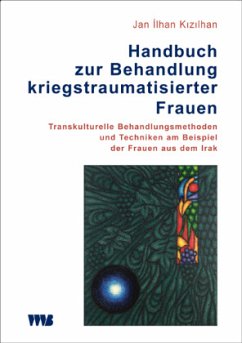 Handbuch zur Behandlung kriegstraumatisierter Frauen - Kizilhan, Jan Ilhan