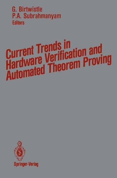 Current Trends in Hardware Verification and Automated Theorem Proving (eBook, PDF) Current Trends in Hardware Verification and Automated Theorem Proving (eBook, PDF)