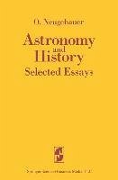 Astronomy and History Selected Essays (eBook, PDF) - Neugebauer, O.