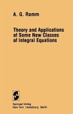 Theory and Applications of Some New Classes of Integral Equations (eBook, PDF)